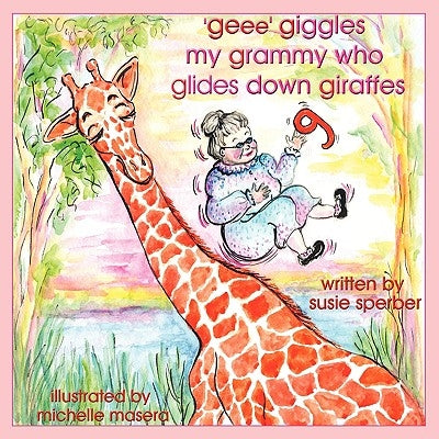 'geee' giggles my grammy who glides down giraffes by Sperber, Susie