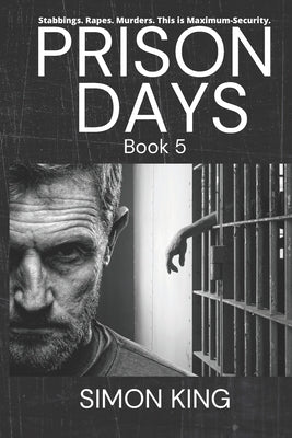 Prison Days: True Diary Entries by a Maximum Security Prison Officer, October, 2018 by King, Simon