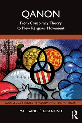 QAnon: From Conspiracy Theory to New Religious Movement by Argentino, Marc-André