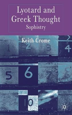 Lyotard and Greek Thought: Sophistry by Crome, K.