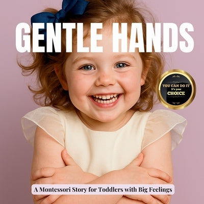 Gentle Hands for Toddlers: A real photo Montessori book that teaches kind touch and emotional control by Publishing, Boonhouse