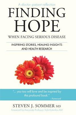 Finding Hope: When Facing Serious Disease by Sommer, Steven J.