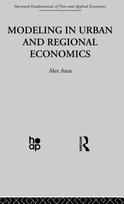 Modelling in Urban and Regional Economics by Anas, A.