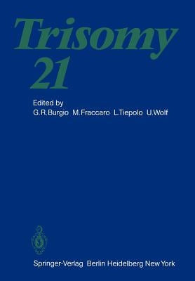 Trisomy 21: An International Symposium Convento Delle Clarisse, Rapallo, Italy, November 8 - 10, 1979 by Burgio, G. R.