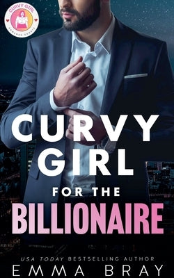 Curvy Girl for the Billionaire by Bray, Emma