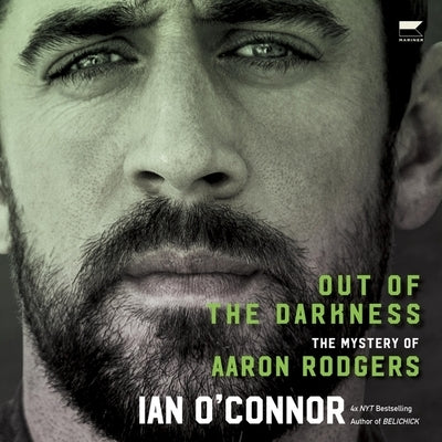 Out of the Darkness: The Mystery of Aaron Rodgers by O'Connor, Ian