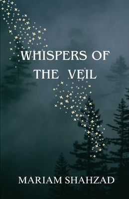 Whispers Of The Veil by Shahzad, Mariam