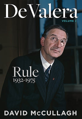 de Valera: Rule 1932-1975 by McCullagh, David