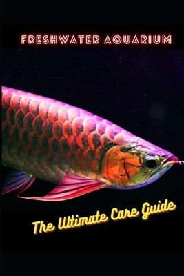 Freshwater Aquarium: Beyond the Hobby by Silva, Tharindu Madusanka