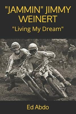 "jammin" Jimmy Weinert: Living My Dream by Abdo, Ed