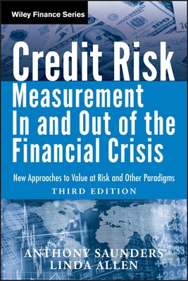 Credit Risk Management in and Out of the Financial Crisis: New Approaches to Value at Risk and Other Paradigms by Saunders, Anthony