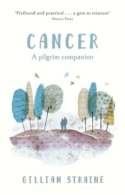 Cancer: A Pilgrim Companion by Straine, Gillian