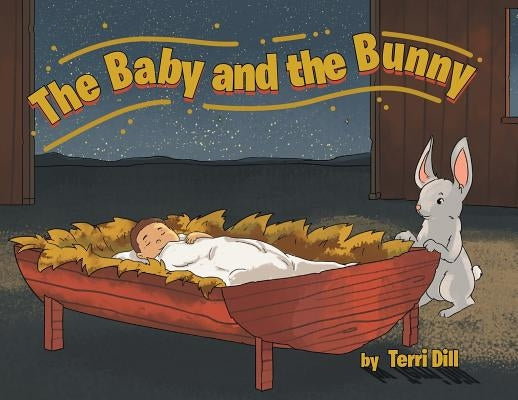 The Baby and the Bunny by Dill, Terri