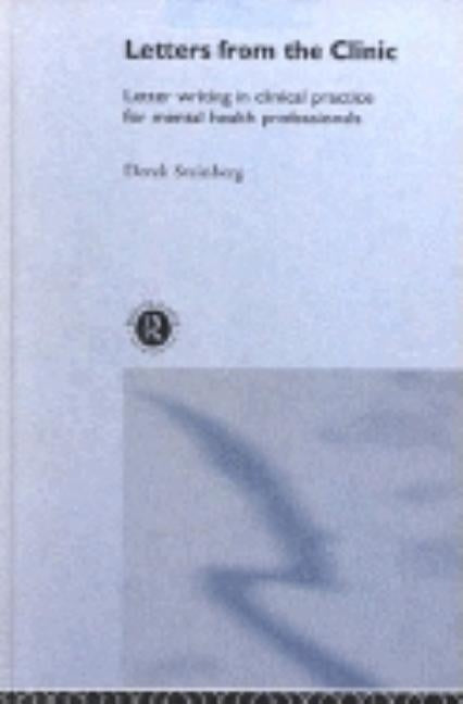 Letters from the Clinic: Letter Writing in Clinical Practice for Mental Health Professionals by Steinberg, Derek