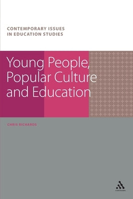 Young People, Popular Culture and Education by Richards, Chris