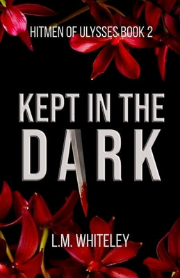 Kept in the Dark: A Kidnapping Romance by Whiteley, L. M.