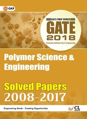 GATE Polymer Science & Engineering - Solved Papers 2008-2017 by Unknown