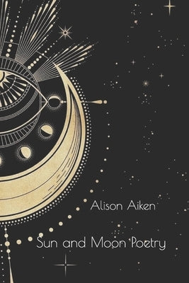 Sun and Moon Poetry by Aiken, Alison