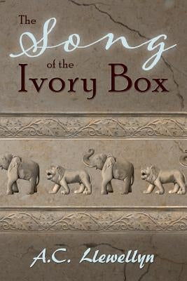 The Song of the Ivory Box by Llewellyn, A. C.