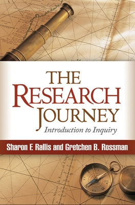 The Research Journey: Introduction to Inquiry by Rallis, Sharon F.