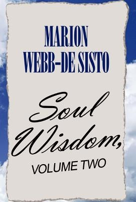 Soul Wisdom, Volume Two by Sisto, Marion Webb-de