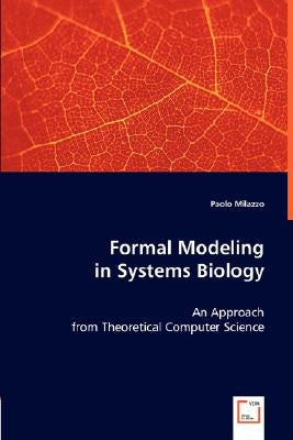 Formal Modelling in Systems Biology by Milazzo, Paolo