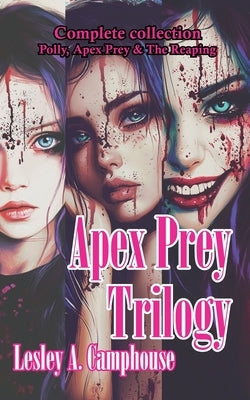 Apex Prey: The Complete Trilogy by Camphouse, Lesley A.