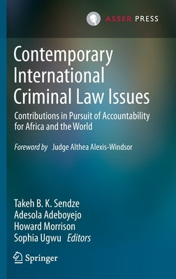Contemporary International Criminal Law Issues: Contributions in Pursuit of Accountability for Africa and the World by Sendze, Takeh B. K.