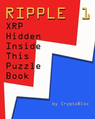 Ripple 1: XRP Hidden Inside This Puzzle Book by Cryptobloc