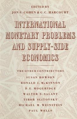 International Monetary Problems and Supply-Side Economics: Essays in Honour of Lorie Tarshis by Harcourt, G.