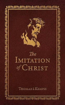 The Imitation of Christ by Kempis, Thomas Á.