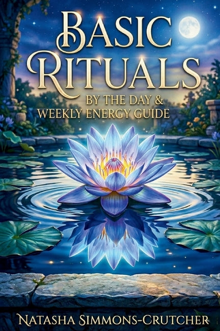 Basic Rituals by the Day: & Weekly Energy Guide by Santana, Matthew S., Jr.
