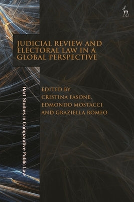 Judicial Review and Electoral Law in a Global Perspective by Fasone, Cristina