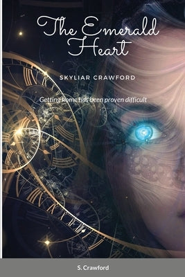 The Emerald Heart: Getting home has been proven difficult by Crawford, Skyliar