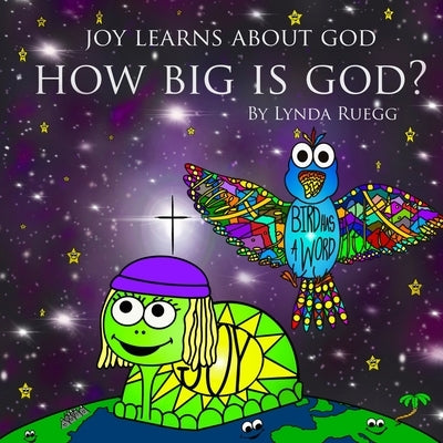 Joy Learns About God: How Big Is God? by Ruegg, Lynda