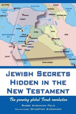 Jewish Secrets hidden in the New Testament: The Global Torah Revolution by Avrahami, Ovadyah