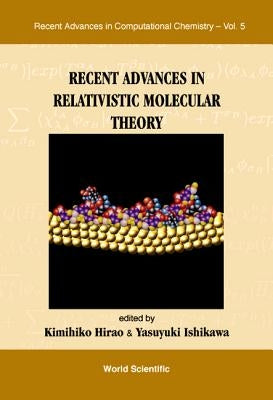 Recent Advances in Relativistic Molecular Theory by Hirao, Kimihiko