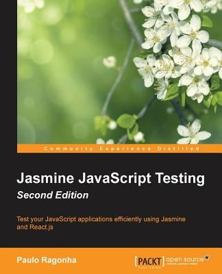 Jasmine JavaScript Testing Second Edition by Ragonha, Paulo