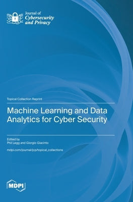 Machine Learning and Data Analytics for Cyber Security by Legg, Phil