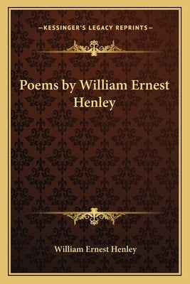 Poems by William Ernest Henley by Henley, William Ernest