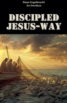 Discipled Jesus-Way by Engelbrecht, Riaan