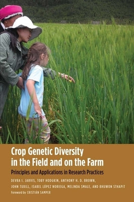 Crop Genetic Diversity in the Field and on the Farm: Principles and Applications in Research Practices by Jarvis, Devra I.
