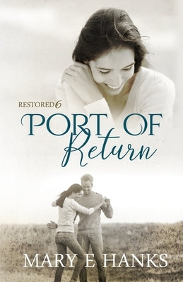 Port of Return: Inspirational Christian Fiction by Hanks, Mary E.