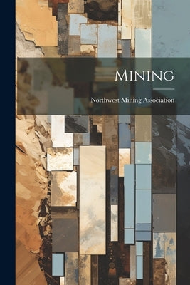 Mining by Northwest Mining Association (U S )