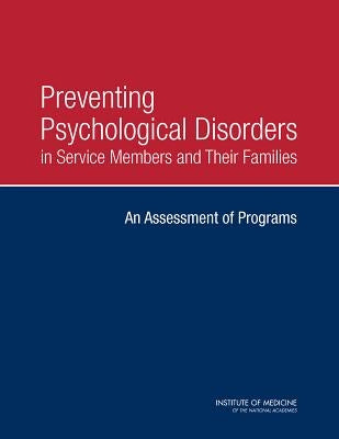 Preventing Psychological Disorders in Service Members and Their Families: An Assessment of Programs by Institute of Medicine