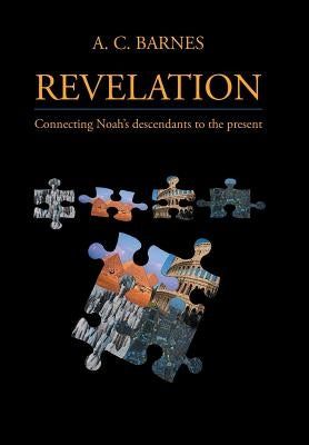 Revelation: Connecting Noah's descendants to the present by Barnes, A. C.