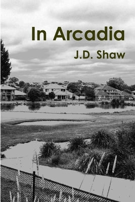 In Arcadia by Jd Shaw