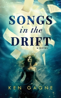 Songs in the Drift by Gagne, Ken