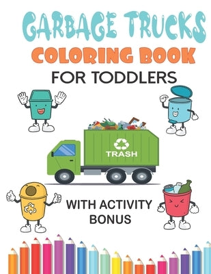 garbage trucks coloring book for toddlers with activity bonus: coloring book for kids with many activities coloring, dot to dot, shadow, matching and by Edition, Trucksbook
