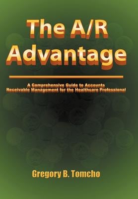 The A/R Advantage by Tomcho, Gregory B.